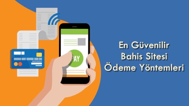 En Güvenilir Bahis Sitesi Ödeme Yöntemleri